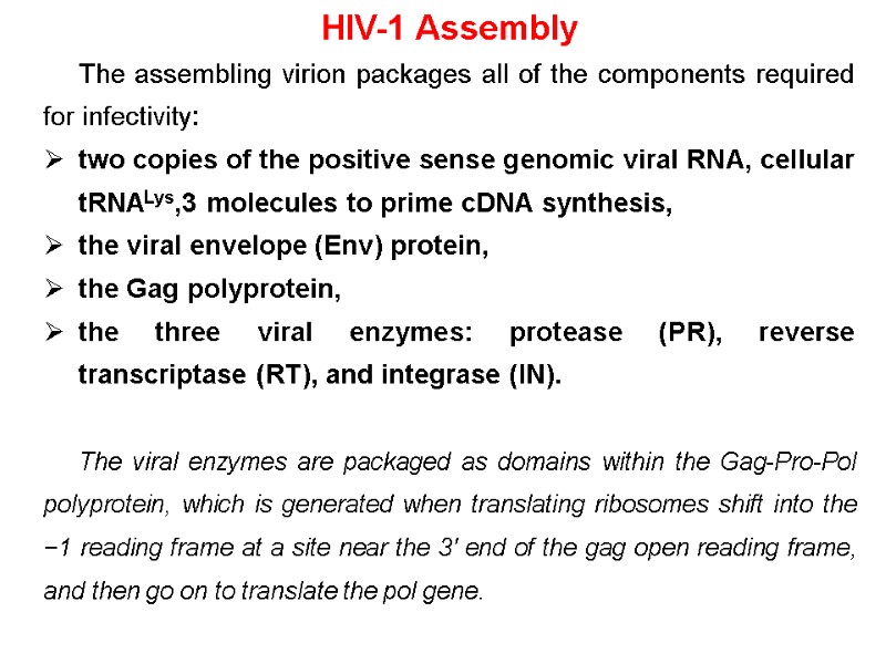 HIV-1 Assembly The assembling virion packages all of the components required for infectivity: 